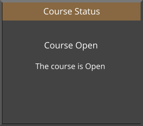 Course Status Course Open The course is Open