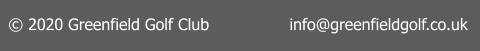 © 2020 Greenfield Golf Club info@greenfieldgolf.co.uk